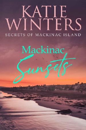 [Secrets of Mackinac Island 06] • Mackinac Sunsets (Secrets of Mackinac Island Book 6)